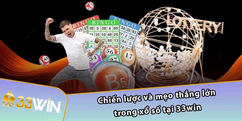 Chiến lược và mẹo thắng lớn trong xổ số tại 33WIN