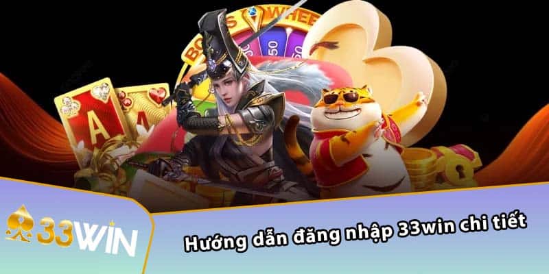 Hướng dẫn đăng nhập 33WIN chi tiết