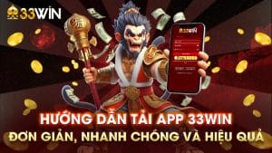 Hướng Dẫn Tải App 33WIN: Đơn Giản, Nhanh Chóng Và Hiệu Quả