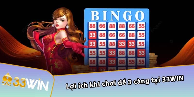 Lợi ích khi chơi đề 3 càng tại 33WIN 