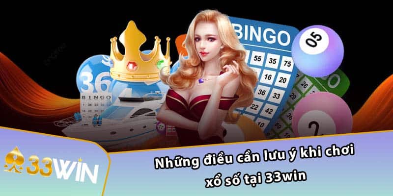 Những điều cần lưu ý khi chơi xổ số tại 33WIN